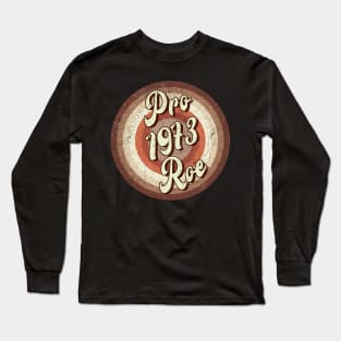 Vintage brown exclusive - pro roe 1973 Long Sleeve T-Shirt